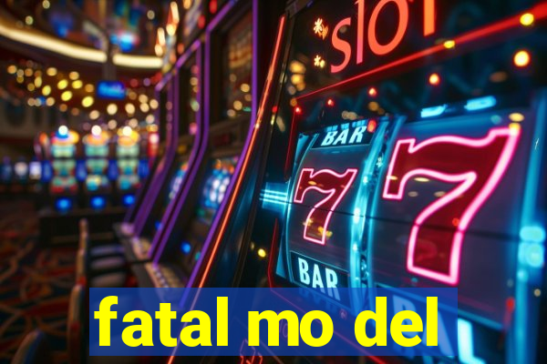 fatal mo del